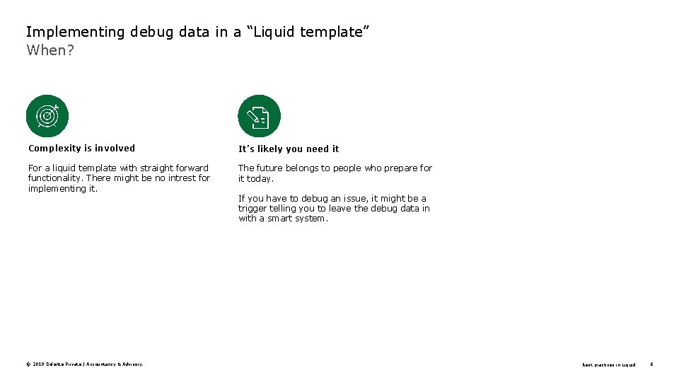 Implementing debug data in a “Liquid template” When? Complexity is involved It’s likely you