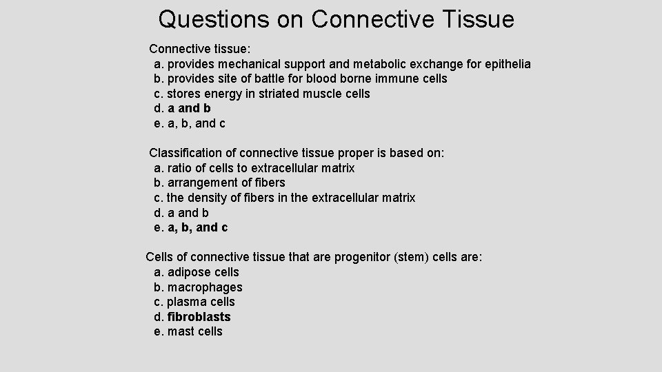 Questions on Connective Tissue Connective tissue: a. provides mechanical support and metabolic exchange for Questions on Connective Tissue Connective tissue: a. provides mechanical support and metabolic exchange for