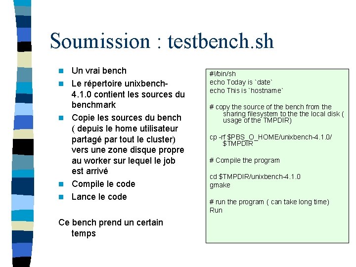Soumission : testbench. sh n n n Un vrai bench Le répertoire unixbench 4.