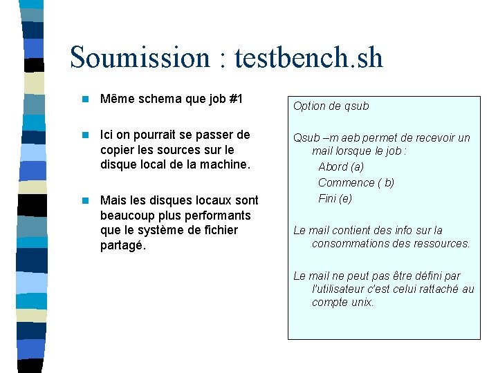 Soumission : testbench. sh n Même schema que job #1 n Ici on pourrait