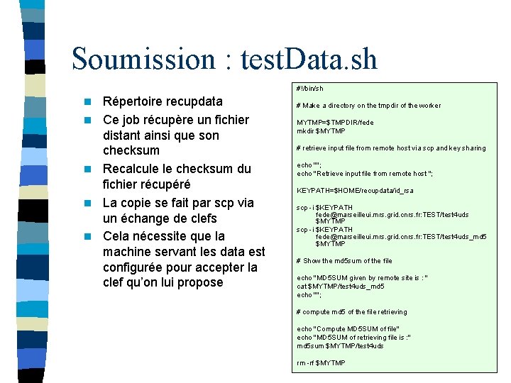 Soumission : test. Data. sh #!/bin/sh n n n Répertoire recupdata Ce job récupère