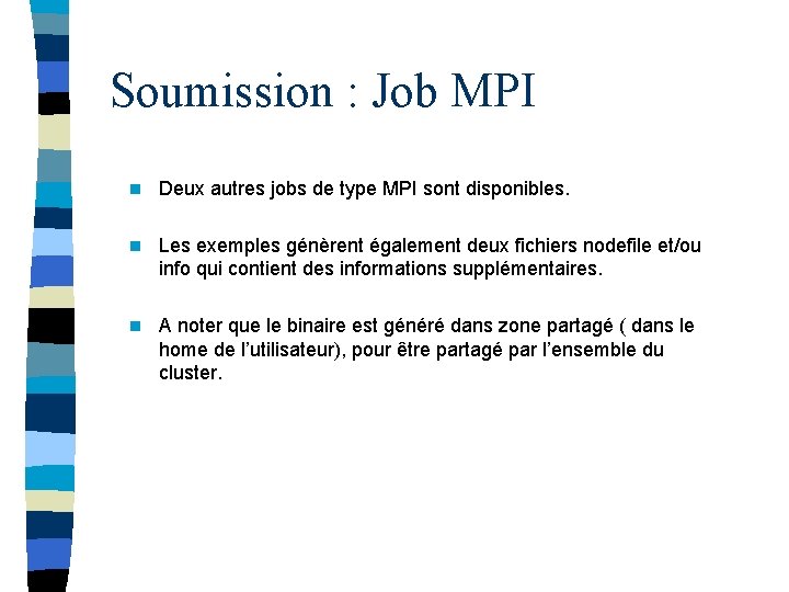 Soumission : Job MPI n Deux autres jobs de type MPI sont disponibles. n