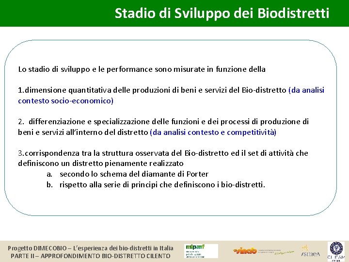 Stadio di Sviluppo dei Biodistretti Lo stadio di sviluppo e le performance sono misurate