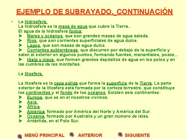 EJEMPLO DE SUBRAYADO. CONTINUACIÓN • La hidrosfera es la masa de agua que cubre