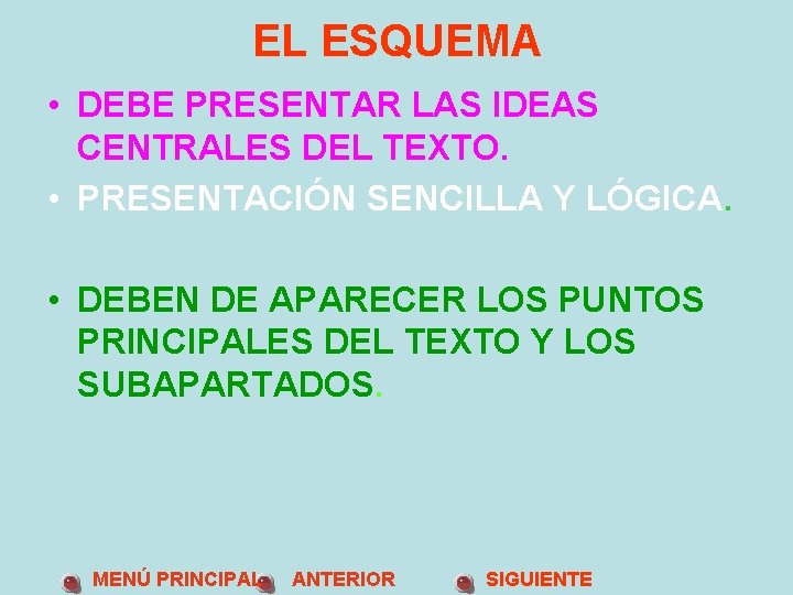 EL ESQUEMA • DEBE PRESENTAR LAS IDEAS CENTRALES DEL TEXTO. • PRESENTACIÓN SENCILLA Y