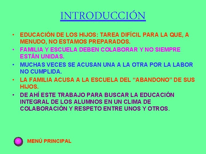 INTRODUCCIÓN • EDUCACIÓN DE LOS HIJOS: TAREA DIFÍCIL PARA LA QUE, A MENUDO, NO