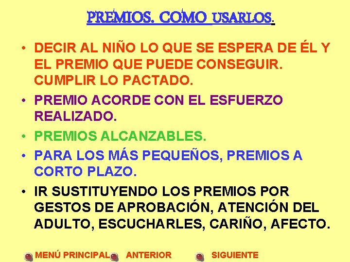 PREMIOS. COMO USARLOS. • DECIR AL NIÑO LO QUE SE ESPERA DE ÉL Y