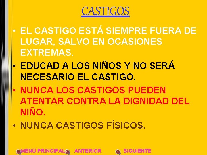 CASTIGOS • EL CASTIGO ESTÁ SIEMPRE FUERA DE LUGAR, SALVO EN OCASIONES EXTREMAS. •