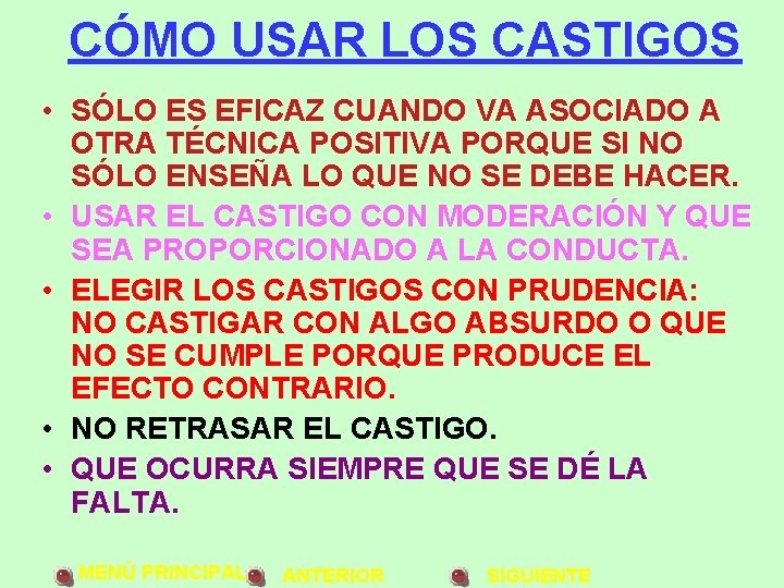 CÓMO USAR LOS CASTIGOS • SÓLO ES EFICAZ CUANDO VA ASOCIADO A OTRA TÉCNICA