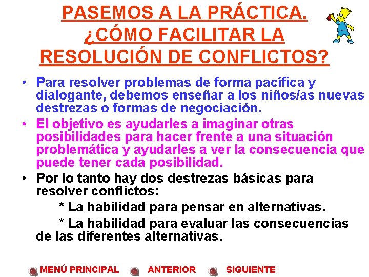 PASEMOS A LA PRÁCTICA. ¿CÓMO FACILITAR LA RESOLUCIÓN DE CONFLICTOS? • Para resolver problemas