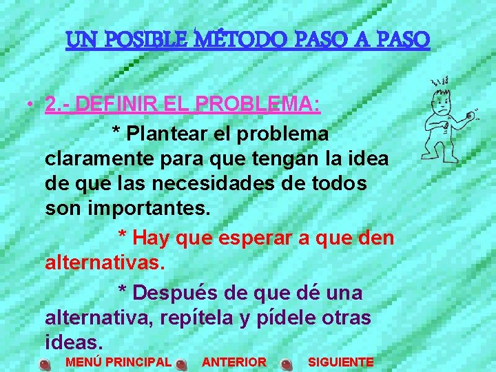 UN POSIBLE MÉTODO PASO A PASO • 2. - DEFINIR EL PROBLEMA: * Plantear