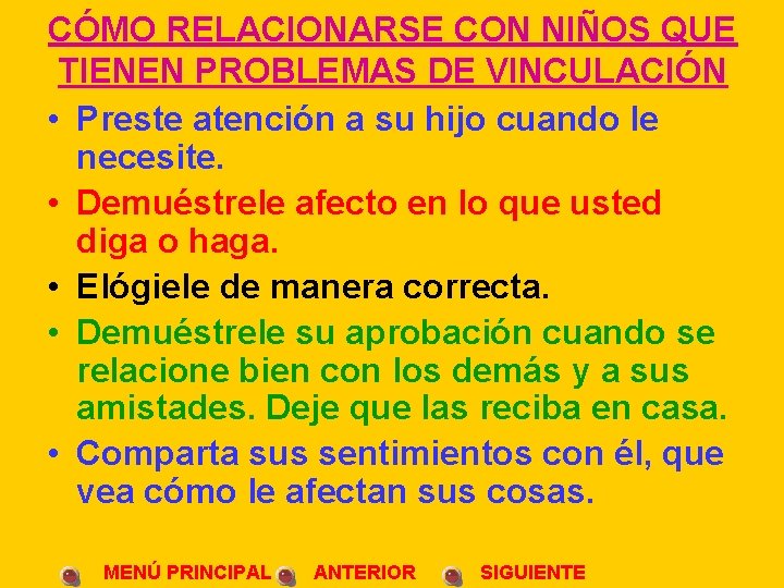 CÓMO RELACIONARSE CON NIÑOS QUE TIENEN PROBLEMAS DE VINCULACIÓN • Preste atención a su