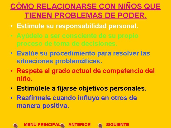 CÓMO RELACIONARSE CON NIÑOS QUE TIENEN PROBLEMAS DE PODER. • Estimule su responsabilidad personal.