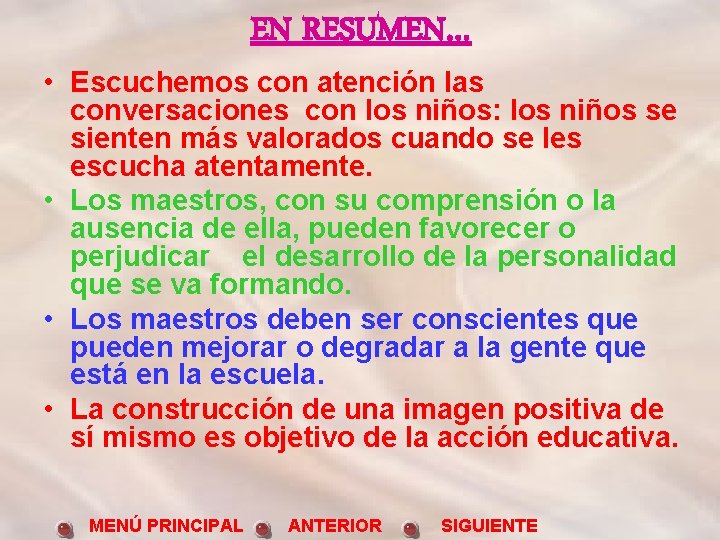 EN RESUMEN… • Escuchemos con atención las conversaciones con los niños: los niños se