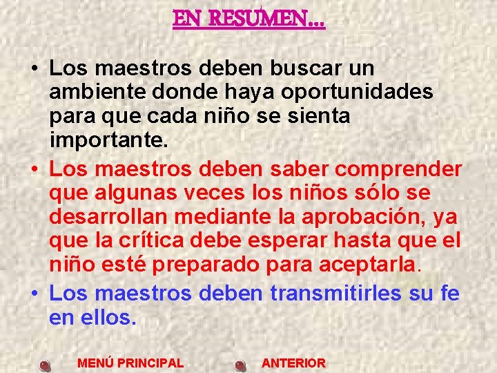 EN RESUMEN… • Los maestros deben buscar un ambiente donde haya oportunidades para que