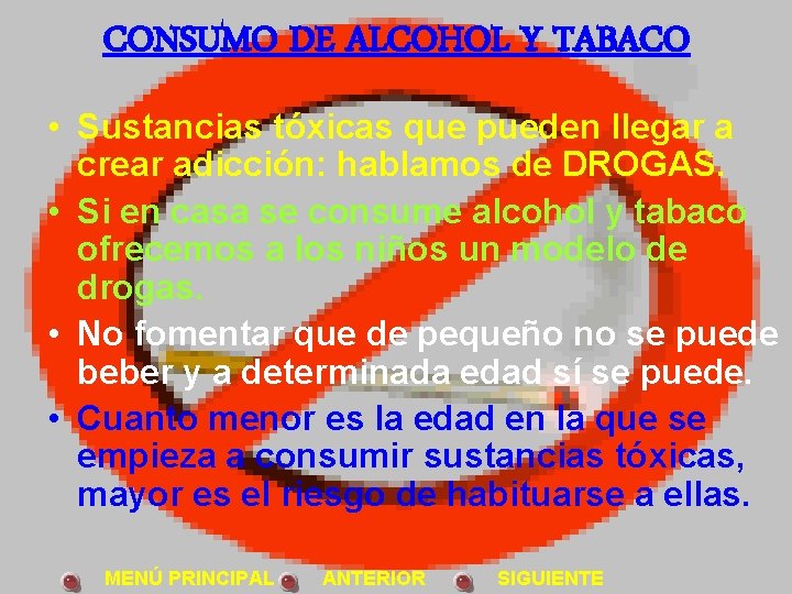 CONSUMO DE ALCOHOL Y TABACO • Sustancias tóxicas que pueden llegar a crear adicción:
