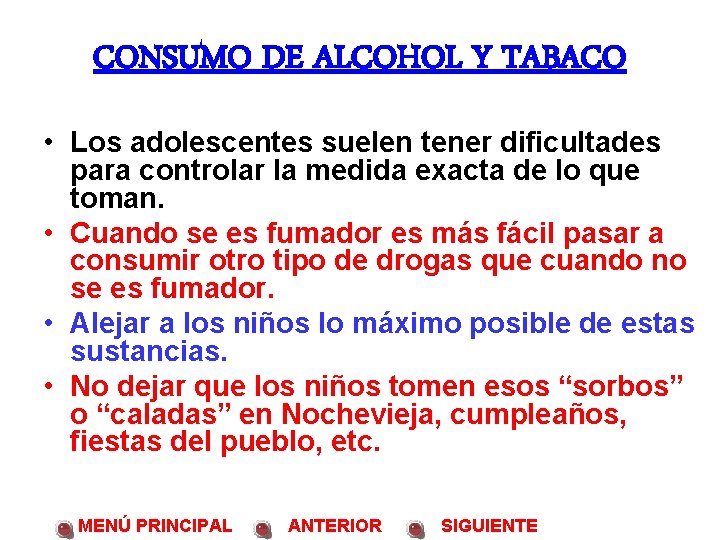 CONSUMO DE ALCOHOL Y TABACO • Los adolescentes suelen tener dificultades para controlar la