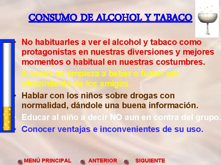 CONSUMO DE ALCOHOL Y TABACO • No habituarles a ver el alcohol y tabaco