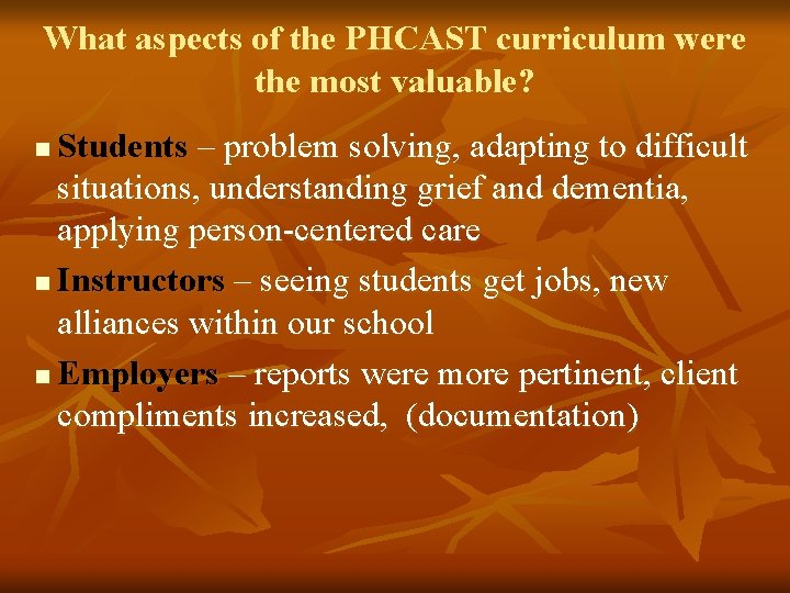 What aspects of the PHCAST curriculum were the most valuable? Students – problem solving,