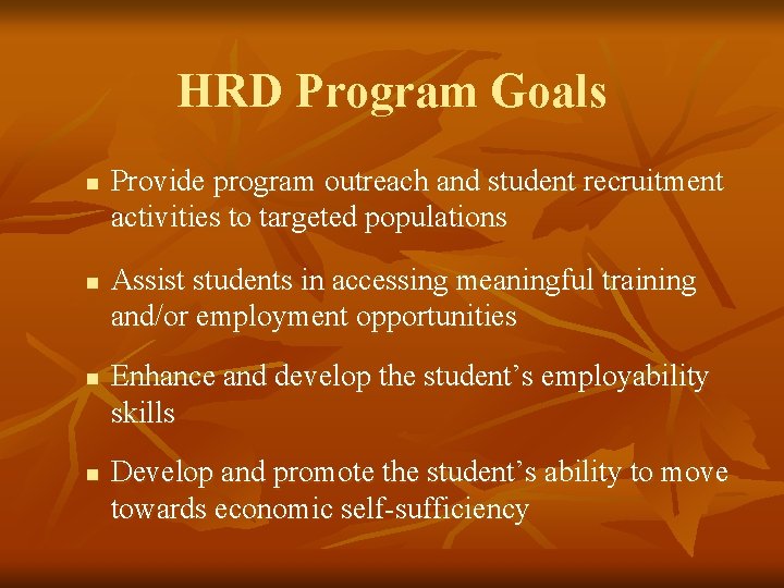 HRD Program Goals n n Provide program outreach and student recruitment activities to targeted