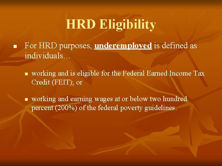 HRD Eligibility n For HRD purposes, underemployed is defined as individuals… n n working