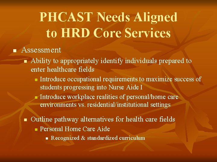 PHCAST Needs Aligned to HRD Core Services n Assessment n Ability to appropriately identify