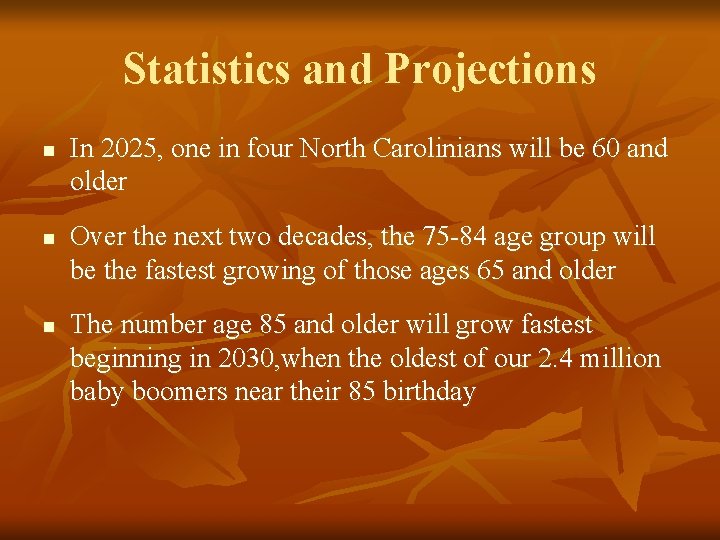 Statistics and Projections n n n In 2025, one in four North Carolinians will