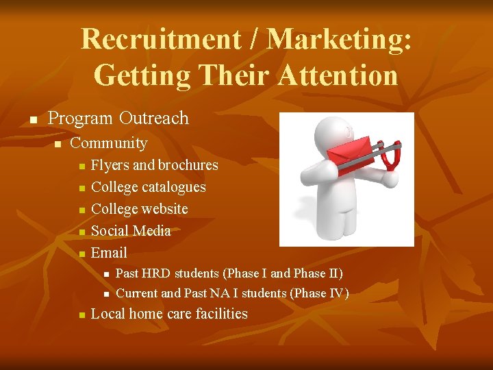 Recruitment / Marketing: Getting Their Attention n Program Outreach n Community n n n