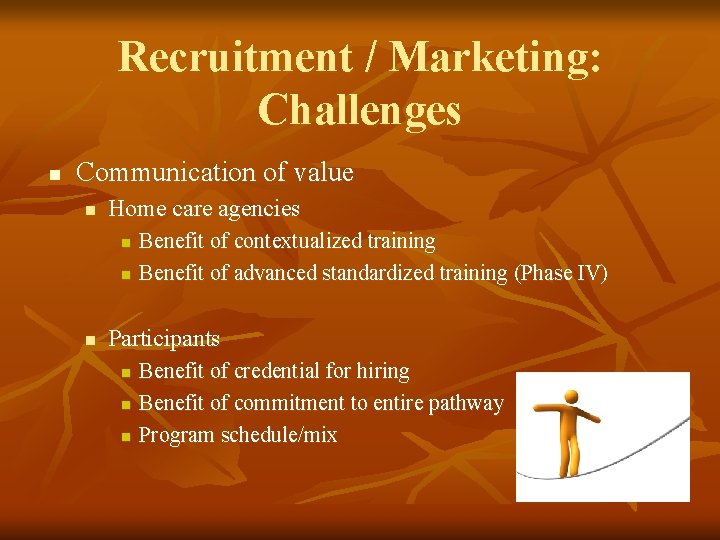 Recruitment / Marketing: Challenges n Communication of value n Home care agencies n n