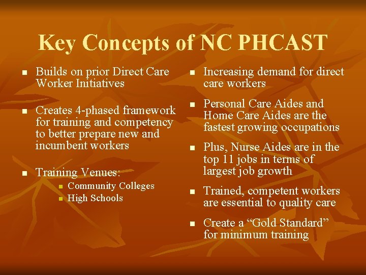 Key Concepts of NC PHCAST n n n Builds on prior Direct Care Worker