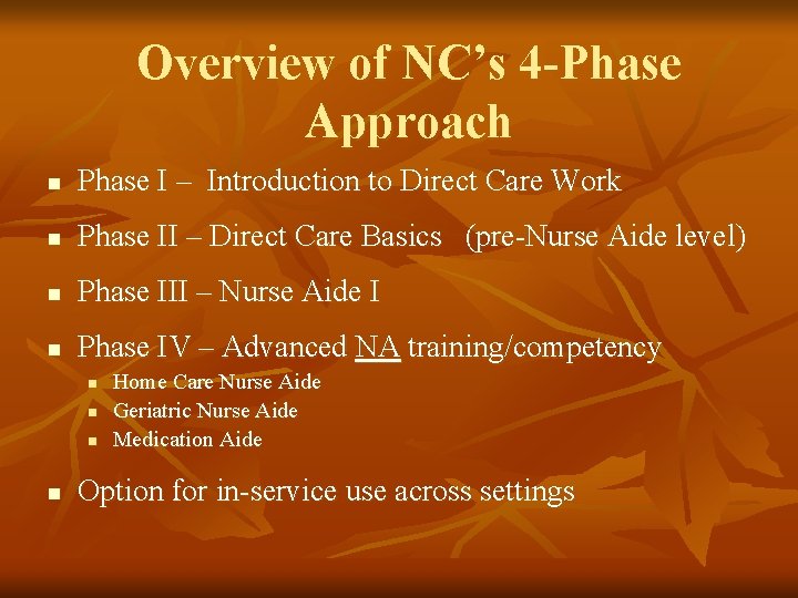 Overview of NC’s 4 -Phase Approach n Phase I – Introduction to Direct Care