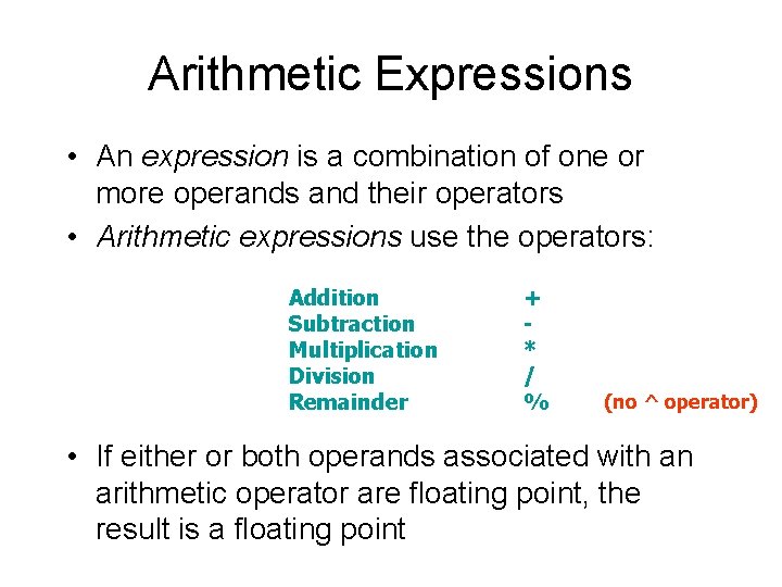 Arithmetic Expressions • An expression is a combination of one or more operands and