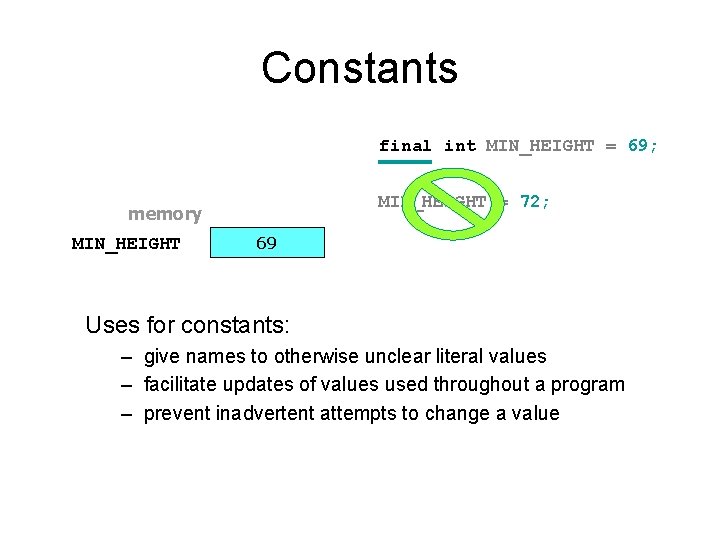 Constants final int MIN_HEIGHT = 69; MIN_HEIGHT = 72; memory MIN_HEIGHT 69 Uses for
