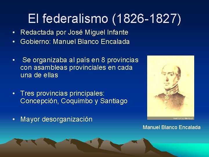 El federalismo (1826 -1827) • Redactada por José Miguel Infante • Gobierno: Manuel Blanco