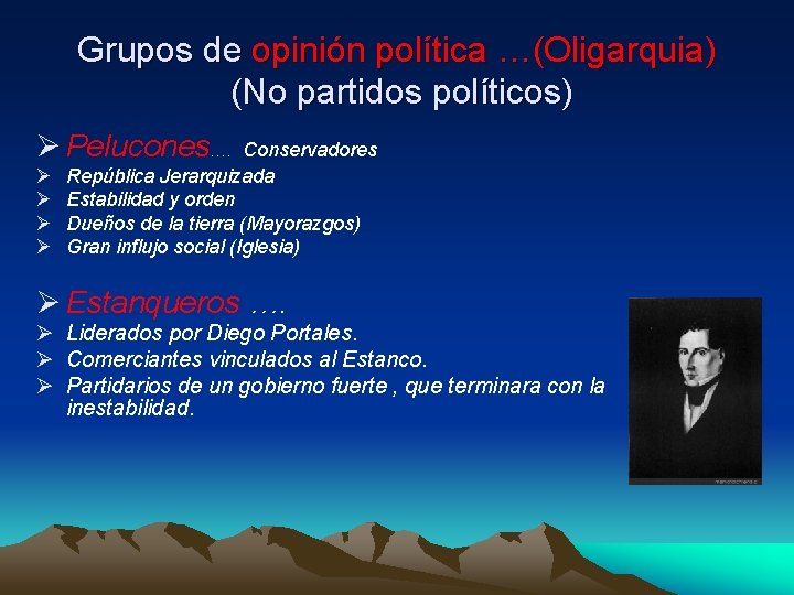 Grupos de opinión política …(Oligarquia) (No partidos políticos) Ø Pelucones…. Ø Ø Conservadores República