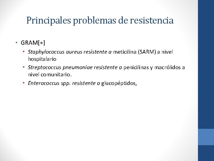 Principales problemas de resistencia • GRAM[+] • Staphylococcus aureus resistente a meticilina (SARM) a