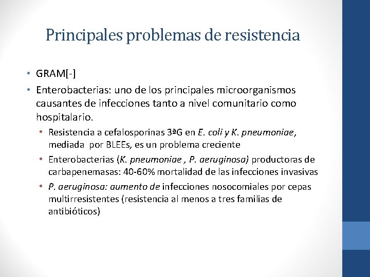 Principales problemas de resistencia • GRAM[-] • Enterobacterias: uno de los principales microorganismos causantes