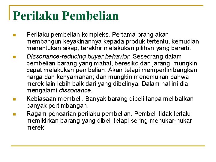 Perilaku Pembelian n n Perilaku pembelian kompleks. Pertama orang akan membangun keyakinannya kepada produk