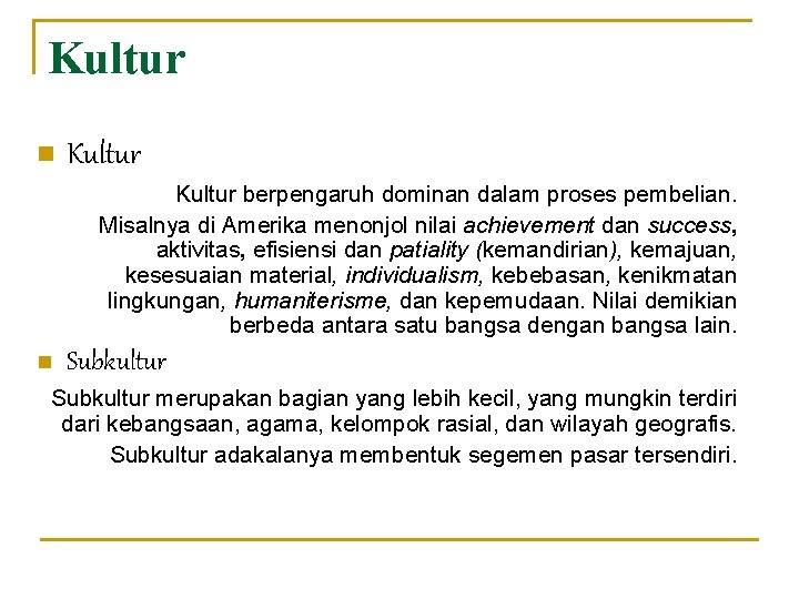 Kultur n Kultur berpengaruh dominan dalam proses pembelian. Misalnya di Amerika menonjol nilai achievement