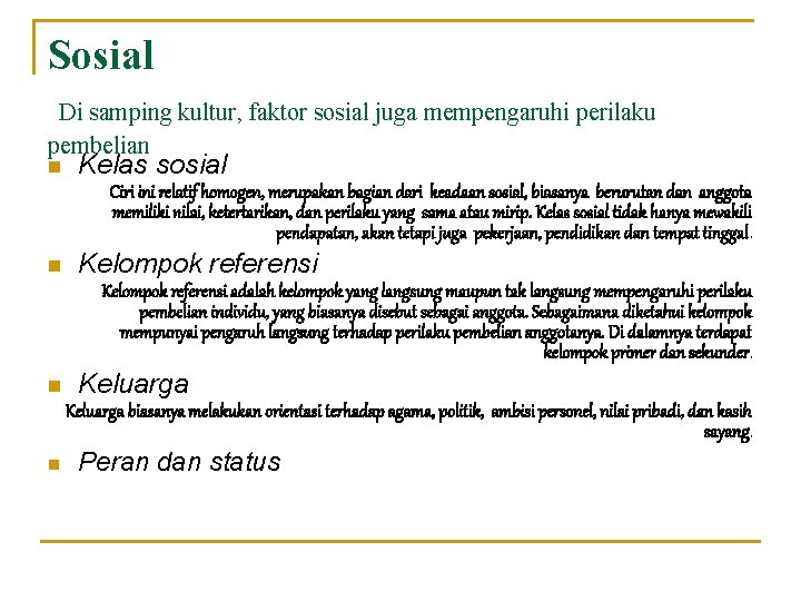 Sosial Di samping kultur, faktor sosial juga mempengaruhi perilaku pembelian n Kelas sosial Ciri Sosial Di samping kultur, faktor sosial juga mempengaruhi perilaku pembelian n Kelas sosial Ciri