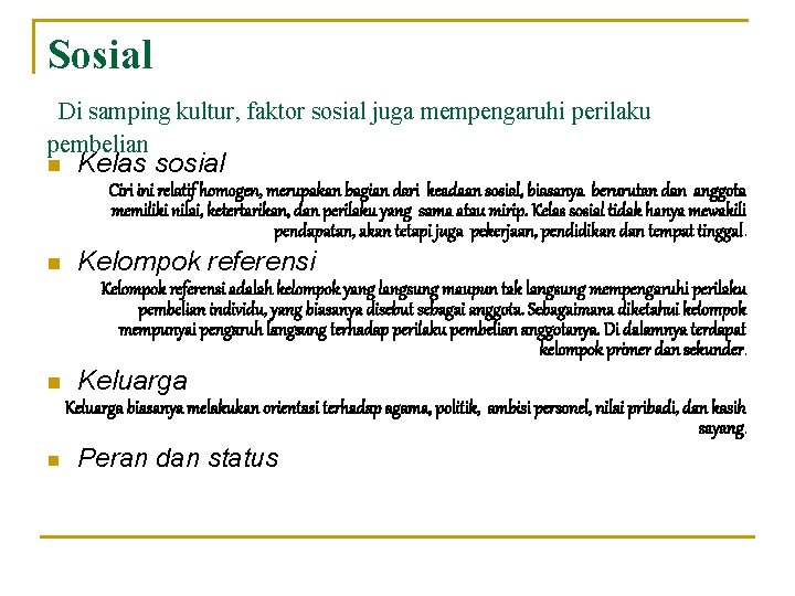 Sosial Di samping kultur, faktor sosial juga mempengaruhi perilaku pembelian n Kelas sosial Ciri