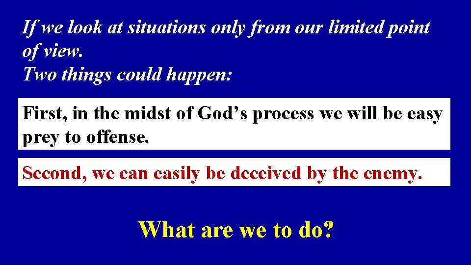 If we look at situations only from our limited point of view. Two things