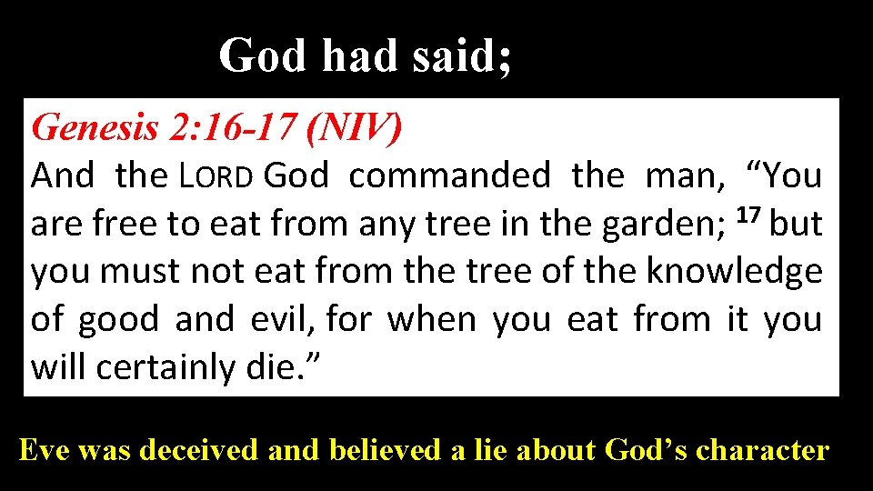 God had said; Genesis 2: 16 -17 (NIV) And the LORD God commanded the