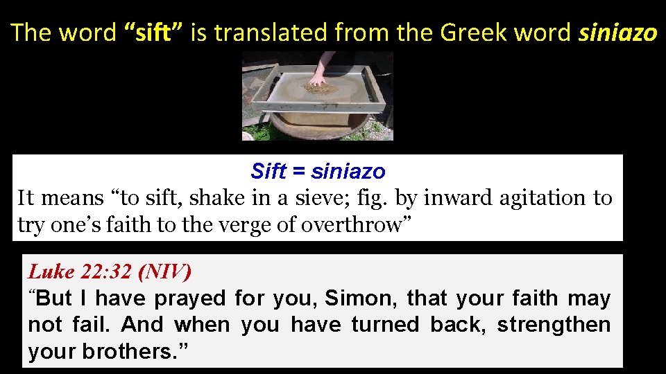 The word “sift” is translated from the Greek word siniazo Sift = siniazo It