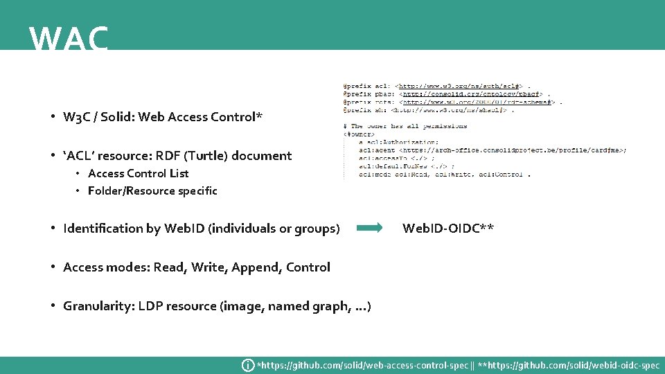 WAC • W 3 C / Solid: Web Access Control* • ‘ACL’ resource: RDF