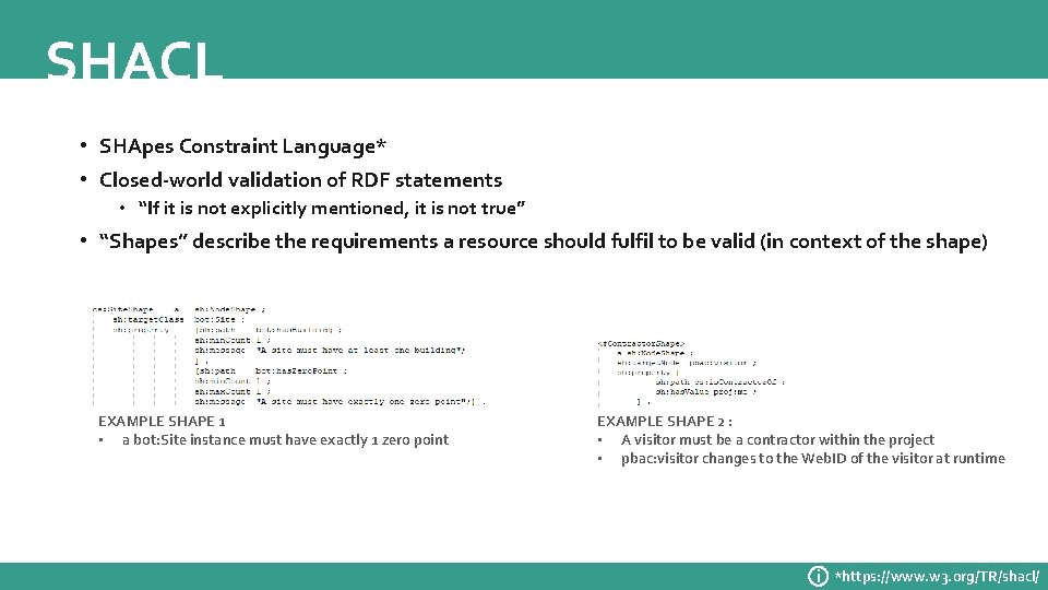 SHACL • SHApes Constraint Language* • Closed-world validation of RDF statements • “If it