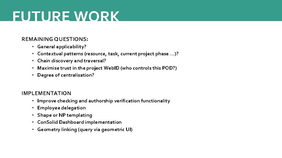 FUTURE WORK REMAINING QUESTIONS: • • • General applicability? Contextual patterns (resource, task, current