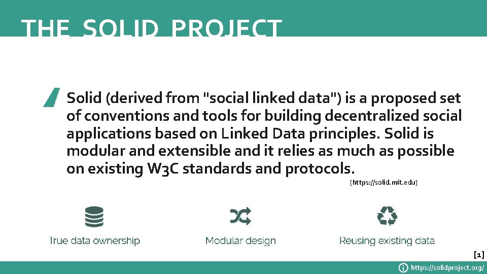 THE SOLID PROJECT Solid (derived from "social linked data") is a proposed set of