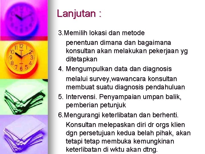 Lanjutan : 3. Memilih lokasi dan metode penentuan dimana dan bagaimana konsultan akan melakukan