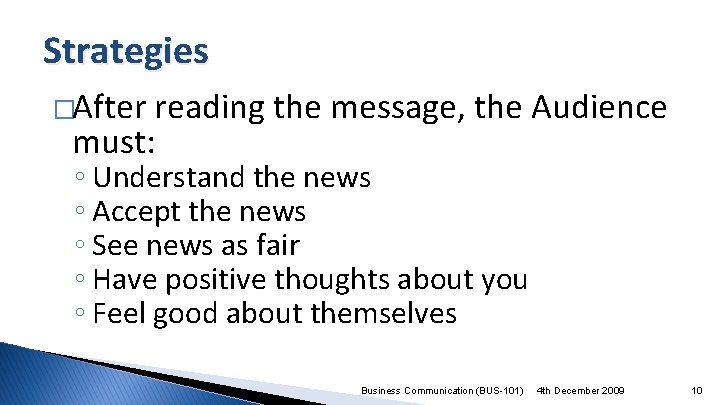 Strategies �After reading the message, the Audience must: ◦ Understand the news ◦ Accept